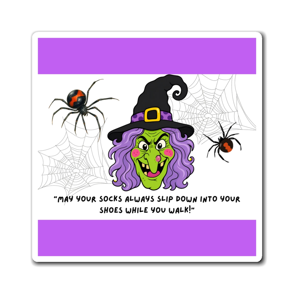 Funny Halloween Witch Magnets – “May Your Socks Always Slip Down Into Your Shoes While You Walk”